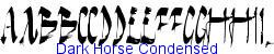 Dark Horse Condensed - Condensed (75%) width  336K (2005-02-16)